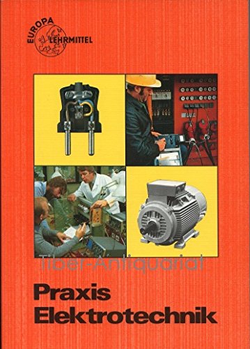 Imagen de archivo de Praxis Elektrotechnik (Europa-Fachbuchreihe Elektrotechnik) a la venta por Antiquariat Armebooks