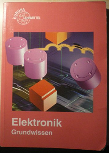 Stock image for Elektronik Grundwissen: Berufliche Grundbildung fr Elektroberufe for sale by medimops