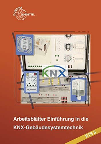 Stock image for Einfhrung in die KNX-Gebudesystemtechnik ETS5: Arbeitsbltter for sale by medimops
