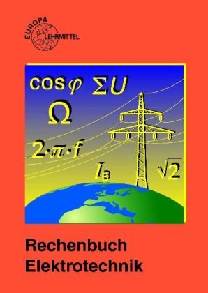Beispielbild fr Rechenbuch Elektrotechnik: Ein Lehr- und bungsbuch zur Grund- und Fachstufe zum Verkauf von medimops