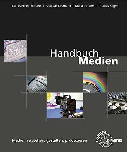 Handbuch Medien - Medien verstehen, gestalten, produzieren - Baumann, Andreas, Gläser, Martin