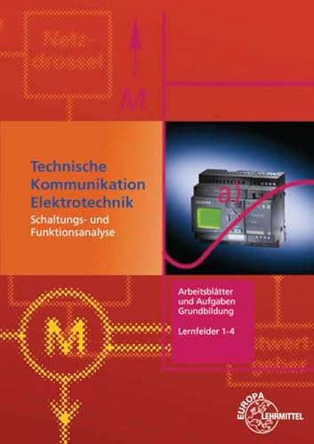 Stock image for Technische Kommunikation Elektrotechnik: Arbeitsbltter und Aufgaben: Grundbildung Lernfelder 1-4 for sale by Revaluation Books