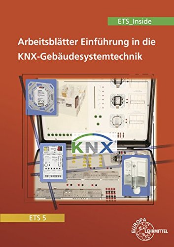 9783808536339: Einfhrung in die KNX-Gebudesystemtechnik ETS5/ETS_Inside: Arbeitsbltter