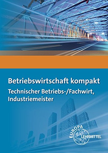 Stock image for Betriebswirtschaft kompakt: Technischer Betriebs-/Fachwirt, Industriemeister for sale by Books Unplugged
