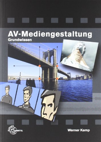 AV-Mediengestaltung Grundwissen Grundwissen - Kamp, Werner