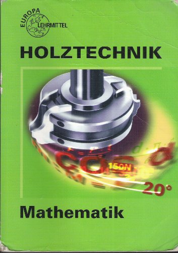 Beispielbild fr Holztechnik, Mathematik (Europa-Fachbuchreihe fr holzverarbeitende Berufe) zum Verkauf von Buchmarie