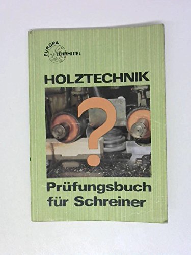 Beispielbild fr Prfungsbuch fr Schreiner (Europa-Fachbuchreihe fr holzverarbeitende Berufe) zum Verkauf von Versandantiquariat Felix Mcke