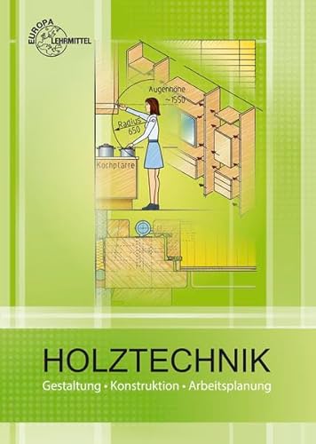 Holztechnik Gestaltung, Konstruktion und Arbeitsplanung - Ehrmann Walter, Nutsch Wolfgang, Spellenberg Bernd