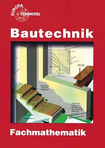 Bautechnik Fachmathematik : Lehr- und Übungsbuch. Bearbeitet von Lehrern an beruflichen Schulen / Europa-Fachbuchreihe für Bautechnik. - Frey, Hansjörg, Michael Hellmuth und August Herrmann