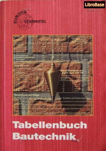 Tabellenbuch Bautechnik : Tabellen - Formeln - Regeln - Bestimmungen . 3., überarbeitete Auflage - Peschel, Peter; Dickel, Reinhardt; Jordan, Uwe
