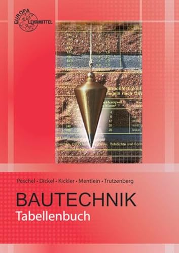 Tabellenbuch Bautechnik: Tabellen, Formeln, Regeln, Bestimmungen - Dickel, Reinhardt, Hörger, Ulrich