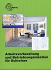 Stock image for Arbeitsvorbereitung und Betriebsorganisation fr Schreiner. (Lernmaterialien) for sale by medimops