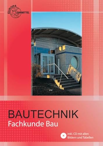 Bautechnik Fachkunde: für Maurer/-innen, Beton- und Stahlbetonbauer/-innen, Zimmerer/Zimmerinnen und Bauzeichner/-innen - Ballay, Falk, Frey, Hansjörg