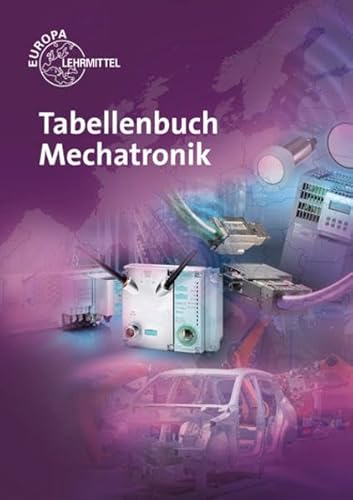 Stock image for Tabellenbuch Mechatronik : Tabellen - Formeln - Normenanwendungen for sale by Buchpark