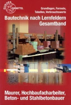 Beispielbild fr Bautechnik nach Lernfeldern Gesamtband. Formeln und Tabellen: Maurer, Hochbaufacharbeiter, Beton- und Stahlbetonbauer zum Verkauf von medimops