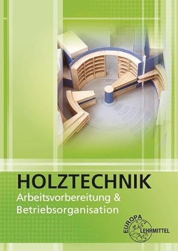 Stock image for Arbeitsvorbereitung und Betriebsorganisation: Holztechnik for sale by Jasmin Berger