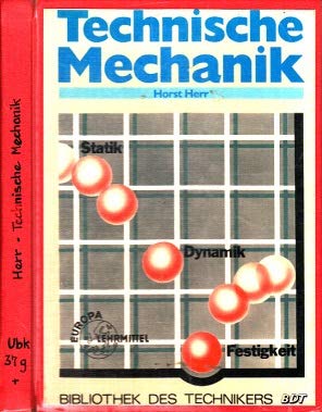 Technische Mechanik: Statik - Dynamik - Festigkeit. Europa Lehrmittel - Bibliothek des Technikers BDT. - Herr, Horst