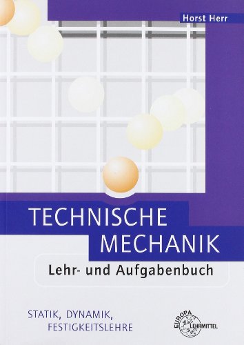 Technische Mechanik. Lehr- und Aufgabenbuch: Statik, Dynamik, Festigkeitslehre (9783808550298) by Horst Herr