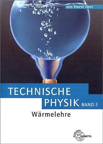 Technische Physik, 5 Bde., Bd.3, WÃ¤rmelehre, Neuauflage (9783808550632) by Herr, Horst