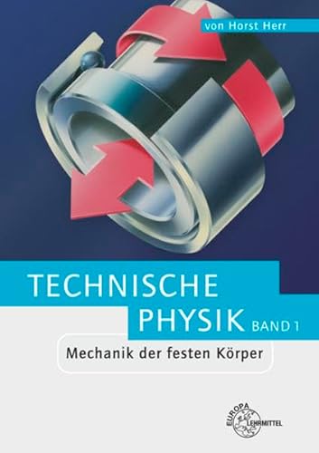 Mechanik der festen KÃ¶rper. Technische Physik 1 (9783808551226) by Horst Herr