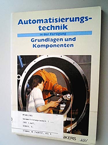 Beispielbild fr automatisierungstechnik in der fertigung. grundlagen und komponenten. zum Verkauf von alt-saarbrcker antiquariat g.w.melling