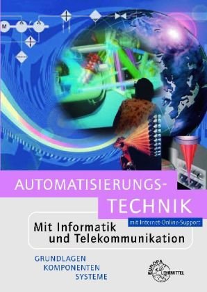 9783808551578: Automatisierungs-Technik: Mit Internet-Online-Support. Mit Informatik und Telekommunikation. Grundlagen, Komponenten, Systeme