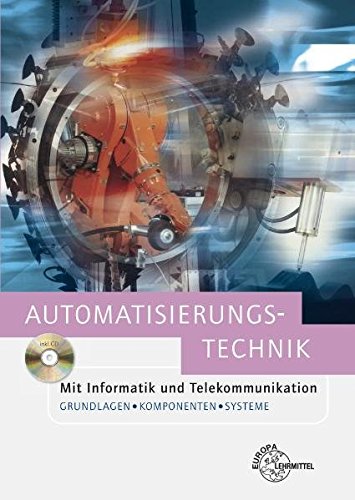 Beispielbild fr Automatisierungstechnik: Mit Informatik und Telekommunikation. Grundlagen, Komponenten und Systeme zum Verkauf von medimops
