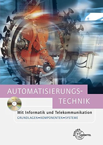 9783808551608: Automatisierungstechnik: Mit Informatik und Telekommunikation. Grundlagen, Komponenten und Systeme