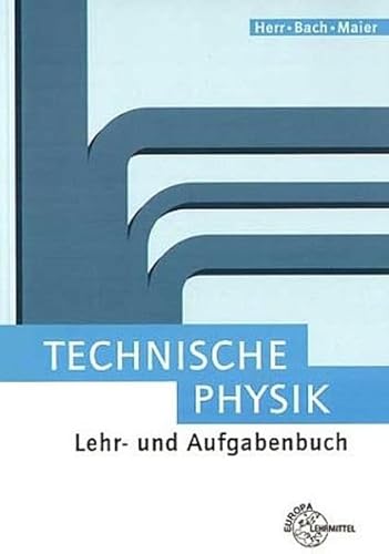 Technische Physik. Lehr- und Aufgabenbuch. (Lernmaterialien) (9783808552322) by Wood, Dorothy; Herr, Horst; Bach, Ewald; Maier, Ulrich