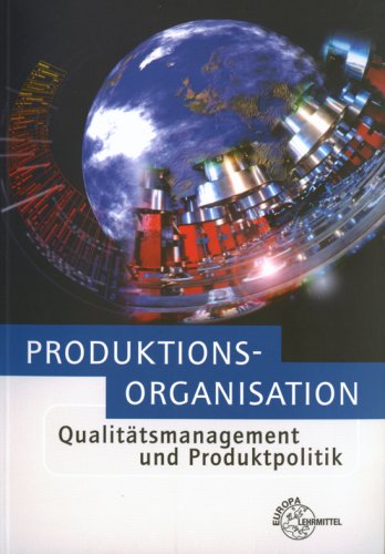 Stock image for Produktionsorganisation mit Qualittsmanagement und Produktpolitik for sale by medimops