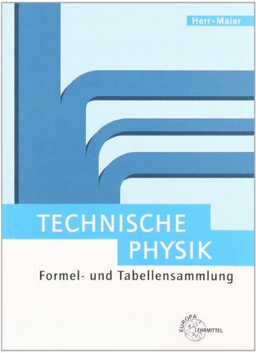 9783808552544: Technische Physik. Formel- und Tabellensammlung: Mechanik der festen Krper. Mechanik der Fluide. Wrmelehre. Schwingungs- und Wellenlehre. Optik und Akustik. Elektrizittslehre. Atom- und Kernphysik