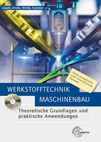 Stock image for Werkstofftechnik Maschinenbau. Theoretische Grundlagen und praktische Anwendungen. Neue europische und internationale Normen. for sale by Buchparadies Rahel-Medea Ruoss