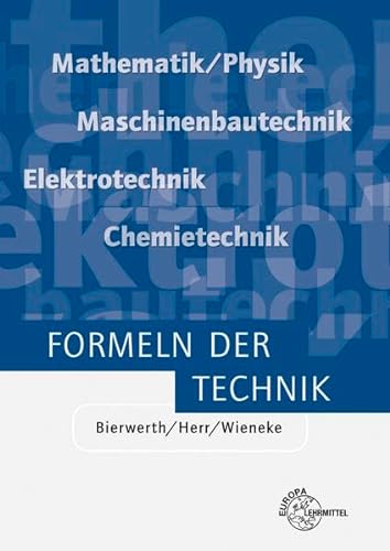 Stock image for Formeln der Technik : Elektrotechnik, Maschinenbautechnik, Chemietechnik, Mathematik/Physik for sale by Buchpark