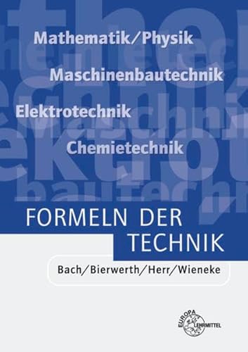 Stock image for Formeln der Technik: Elektrotechnik, Maschinenbautechnik, Chemietechnik, Mathematik/Physik for sale by medimops