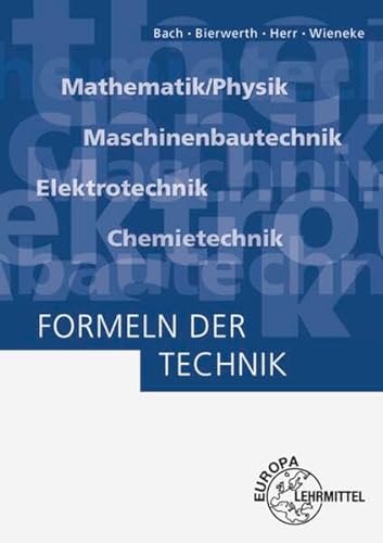 9783808553237: Formeln der Technik: Mathematik/Physik, Maschinenbautechnik, Elektrotechnik, Chemietechnik