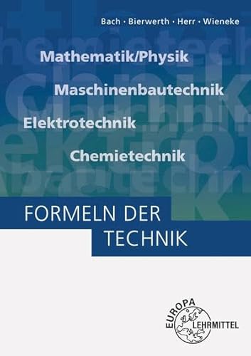 Stock image for Formeln der Technik : Mathematik/Physik, Maschinenbautechnik, Elektrotechnik, Chemietechnik for sale by Buchpark