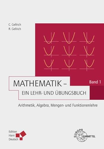 Beispielbild fr Mathematik - Ein Lehr- und bungsbuch: Band 1 (Gellrich): Arithmetik, Algebra, Mengen- und Funktionslehre zum Verkauf von medimops