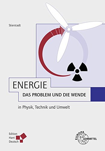 Stock image for Energie - das Problem und die Wende: in Physik, Technik und Umwelt for sale by Buchmarie