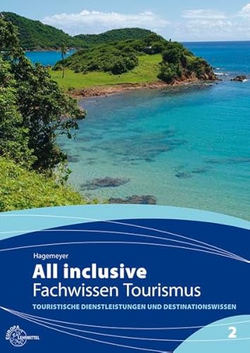 All inclusive - Fachwissen Tourismus Band 2: Touristische Dienstleistungen und Destinationswissen - Hagemeyer, Joanna