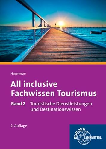 All inclusive - Fachwissen Tourismus Band 2: Touristische Dienstleistungen und Destinationswissen - Hagemeyer, Joanna
