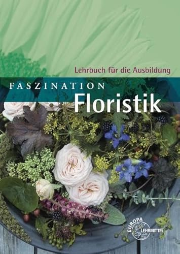 Beispielbild fr Faszination Floristik: Lehrbuch fr die Ausbildung zum Verkauf von medimops