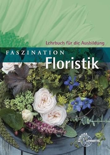 Beispielbild fr Faszination Floristik: Lehrbuch fr die Ausbildung zum Verkauf von medimops