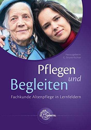 Stock image for Pflegen und Begleiten - Fachkunde Altenpflege in Lernfeldern for sale by Buchpark