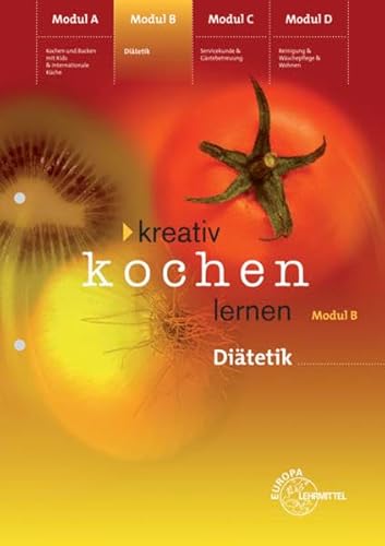 Kreativ Kochen lernen Modul B: Diätetik - Richter Rita