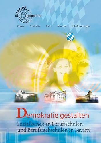 Stock image for Demokratie gestalten: Sozialkunde fr Berufsschulen und Berufsfachschulen in Bayern for sale by medimops