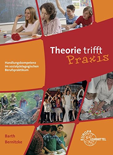 Theorie trifft Praxis: Handlungskompetenz im sozialpädagogischen Berufspraktikum - Bernitzke, Fred, Barth, Hans-Dietrich
