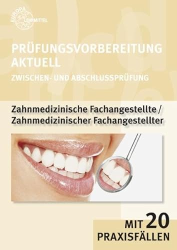 Prüfungsvorbereitung aktuell Zahnmedizinische/r Fachangestellte/r: Zwischen- und Abschlussprüfung - Uwe Hoffmann, Claus Reinhardt, Jörg Schmidt