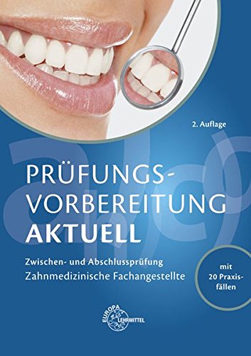 Prüfungsvorbereitung aktuell - Zahnmedizinische Fachangestellte: Zwischen- und Abschlussprüfung - Hoffmann, Uwe; Reinhardt, Claus; Schmidt, Jörg