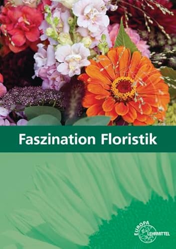 Stock image for Faszination Floristik: Lehrbuch fr die Ausbildung for sale by GF Books, Inc.