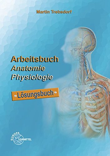 9783808569023: Arbeitsbuch Anatomie - Physiologie. Lsungen: Lsungen zu 68453